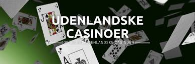 Udenlandske Casinoer En Guide til Spiloplevelser Uden Grænser